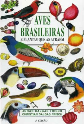 Aves Brasileiras e plantas que as atraem.